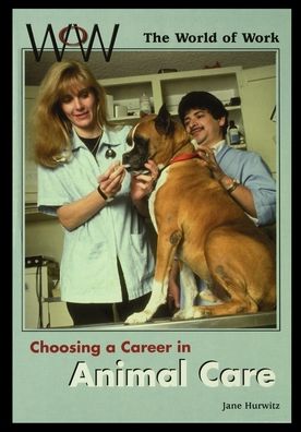 Choosing a Career in Animal Care - Jane Hurwitz - Books - Rosen Publishing Group - 9781435887046 - 2001