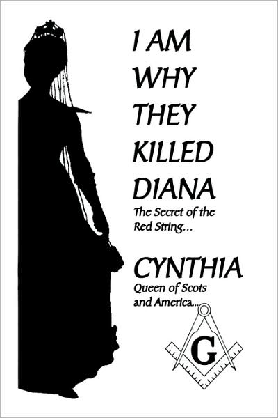 Cover for Cynthia Queen of Scots and America · I Am Why They Killed Diana: the Secret of the Red String... (Paperback Book) (2008)