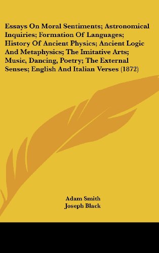 Cover for Adam Smith · Essays on Moral Sentiments; Astronomical Inquiries; Formation of Languages; History of Ancient Physics; Ancient Logic and Metaphysics; the Imitative ... Senses; English and Italian Verses (1872) (Hardcover Book) (2008)