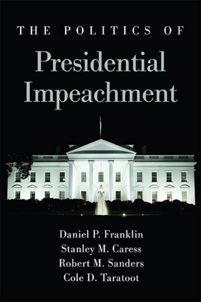 Cover for Daniel P. Franklin · The Politics of Presidential Impeachment - SUNY series in American Constitutionalism (Paperback Book) (2021)