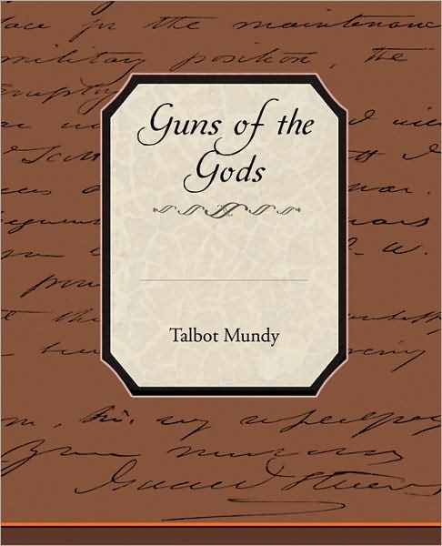 Guns of the Gods - Talbot Mundy - Książki - Book Jungle - 9781438521046 - 1 lipca 2009