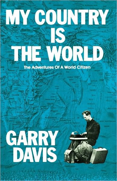 My Country is the World: the Adventures of a World Citizen - Garry Davis - Bøger - Createspace - 9781439272046 - 7. juni 2010