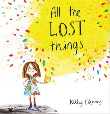 Cover for Kelly Canby · All the Lost Things (Inbunden Bok) (2015)