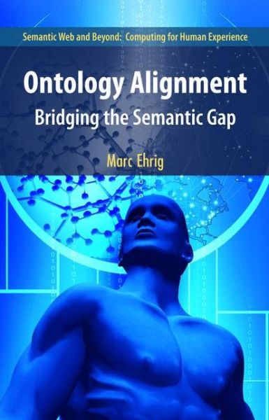 Ontology Alignment: Bridging the Semantic Gap - Semantic Web and Beyond - Marc Ehrig - Livros - Springer-Verlag New York Inc. - 9781441941046 - 19 de novembro de 2010