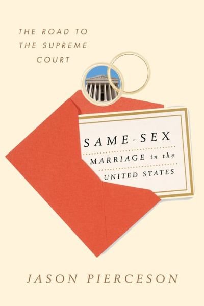 Cover for Pierceson, Jason, University of Illinois Springfield · Same-Sex Marriage in the United States: The Road to the Supreme Court (Inbunden Bok) (2013)