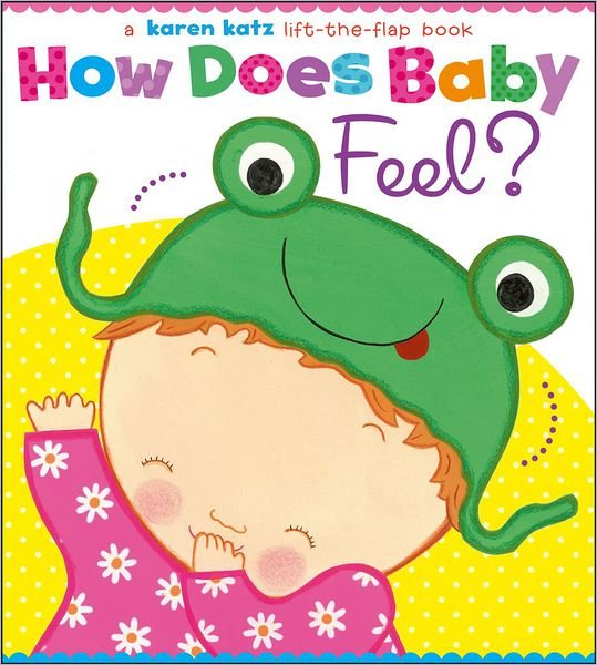 Cover for Karen Katz · How Does Baby Feel?: a Karen Katz Lift-the-flap Book (Tavlebog) (2013)