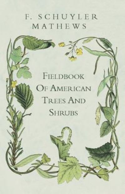 Cover for F. Schuyler Mathews · Fieldbook Of American Trees And Shrubs (Paperback Book) (2009)