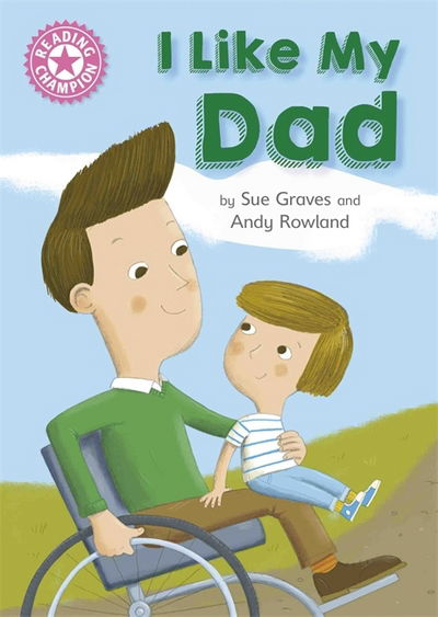 Cover for Sue Graves · Reading Champion: I Like My Dad: Independent Reading Pink 1A - Reading Champion (Paperback Book) [Illustrated edition] (2018)