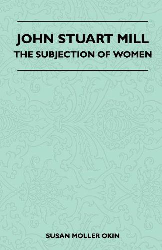 Cover for Susan Moller Okin · John Stuart Mill - the Subjection of Women (Paperback Book) (2010)