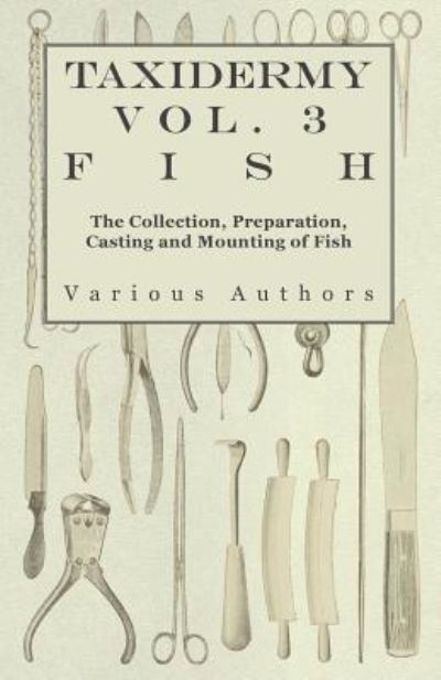 Cover for Taxidermy Vol.3 Fish - the Collection, Preparation, Casting and Mounting of Fish (Paperback Book) (2010)