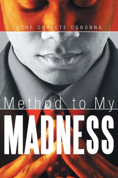 Cover for Uche Ohalete Ogbonna · Method to My Madness (Paperback Bog) (2013)