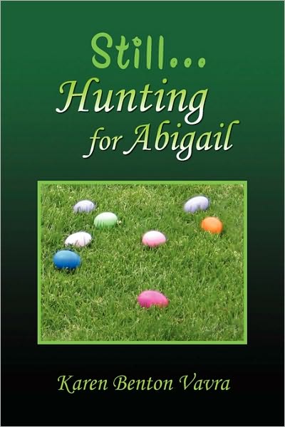 Cover for Karen Benton Vavra · Still... Hunting for Abigail (Paperback Book) (2010)