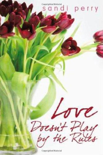 Sandi Perry · Love Doesn't Play by the Rules (Paperback Book) (2010)