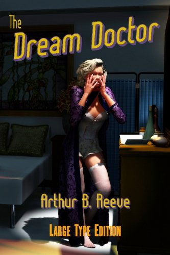 Cover for Arthur B Reeve · The Dream Doctor (Taschenbuch) (2010)