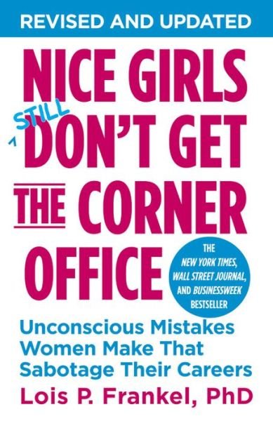 Cover for Lois P. Frankel · Nice Girls Don't Get the Corner Office: Unconscious Mistakes Women Make That Sabotage Their Careers (Paperback Book) (2014)