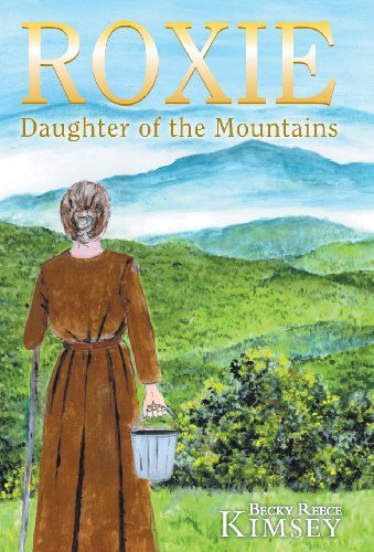 Cover for Becky Reece Kimsey · Roxie: Daughter of the Mountains (Hardcover Book) (2013)