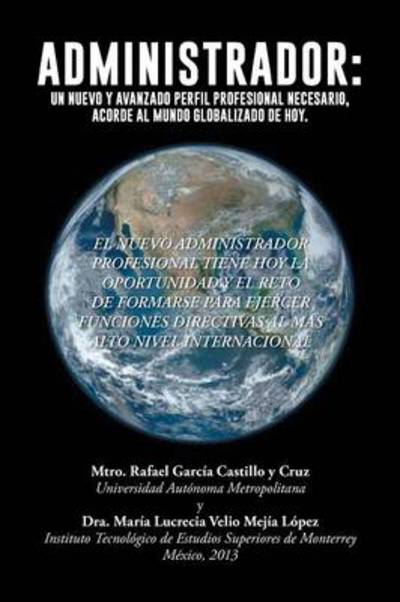 Cover for Rafael Garcia Castillo Y Cruz · Administrador: Un Nuevo Y Avanzado Perfil Profesional Necesario, Acorde Al Mundo Globalizado De Hoy (Pocketbok) (2013)