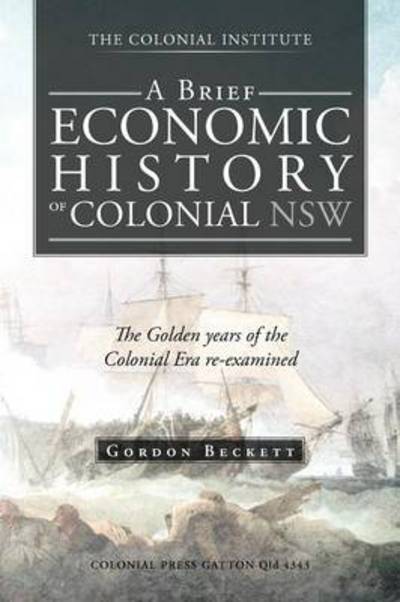 Cover for Gordon Beckett · Brief Economic History of Colonial Nsw (Taschenbuch) (2012)