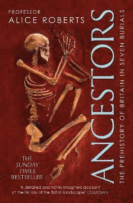 Ancestors: A prehistory of Britain in seven burials - Alice Roberts - Bücher - Simon & Schuster Ltd - 9781471188046 - 3. Februar 2022