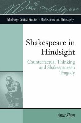 Cover for Amir Khan · Shakespeare in Hindsight: Counterfactual Thinking and Shakespearean Tragedy - Edinburgh Critical Studies in Modernist Culture (DIV) (2017)