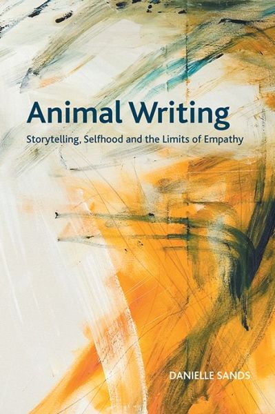 Cover for Danielle Sands · Animal Writing: Storytelling, Selfhood and the Limits of Empathy - Crosscurrents (Paperback Book) (2021)