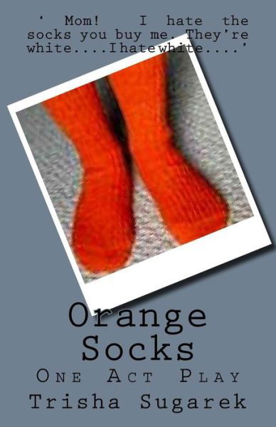 Cover for Trisha Sugarek · Orange Socks: One Act Play (Paperback Book) (2012)