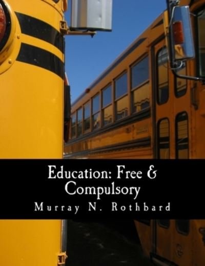 Education - Murray N Rothbard - Boeken - Createspace Independent Publishing Platf - 9781479265046 - 1999