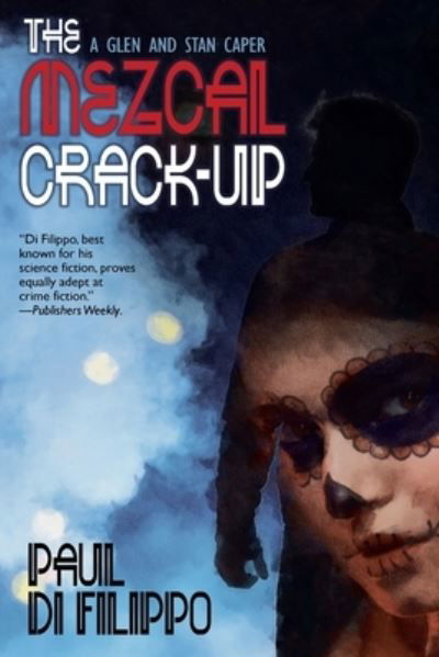 Cover for Paul Di Filippo · The Mezcal Crack-Up (Paperback Book) (2024)