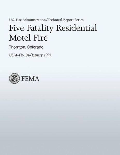 Cover for U Department of Homeland Security Fema · Five Fatality Residential Motel Fire (Pocketbok) (2013)