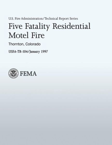 Cover for U Department of Homeland Security Fema · Five Fatality Residential Motel Fire (Paperback Bog) (2013)