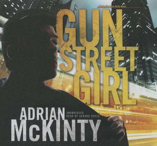 Cover for Adrian Mckinty · Gun Street Girl: a Detective Sean Duffy Novel (CD) (2015)