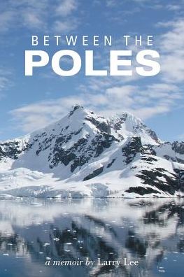 Cover for Larry Lee · Between the Poles (Paperback Book) (2017)