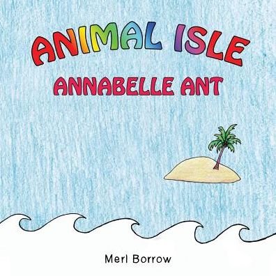 Cover for Merl Borrow · Animal Isle: Annabelle Ant (Paperback Book) (2014)
