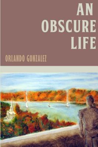 Cover for Orlando Gonzalez · An Obscure Life (Paperback Book) (2013)