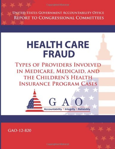 Cover for Government Accountability Office · Health Care Fraud: Types of Providers Involved in Medicare, Medicaid, and the Children's Health Insurance Program Cases (Taschenbuch) (2013)