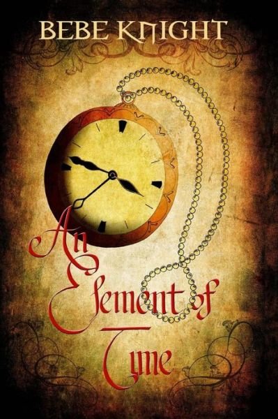 Cover for Bebe Knight · An Element of Time (Pocketbok) (2013)