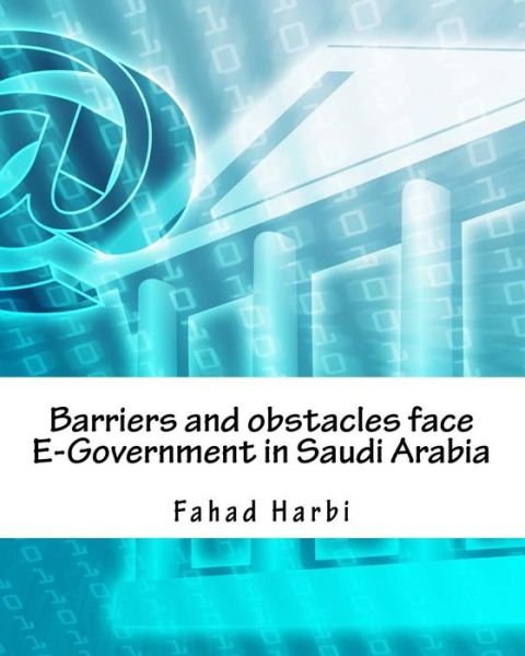 Cover for Fahad Issa Harbi · Barriers and Obstacles Face E-government in Saudi Arabia (Taschenbuch) (2013)
