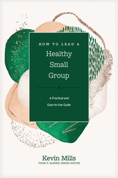 Cover for Kevin Mills · How to Lead a Healthy Small Group (Hardcover Book) (2022)