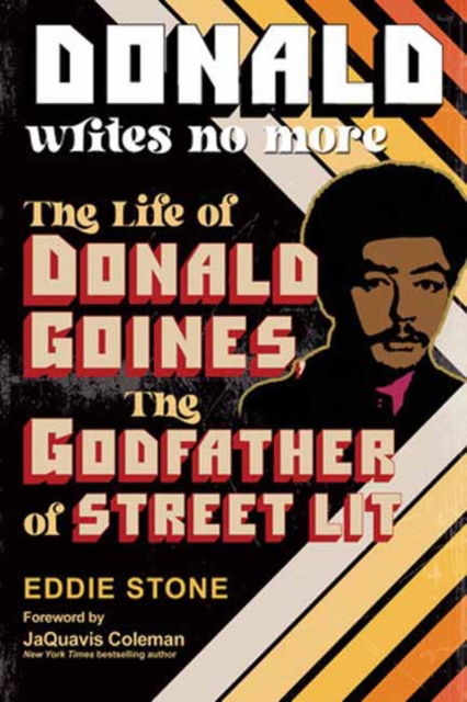 Donald Writes No More: The Life of Donald Goines, the Godfather of Street Lit - Eddie Stone - Books - Kensington Publishing - 9781496743046 - October 22, 2024