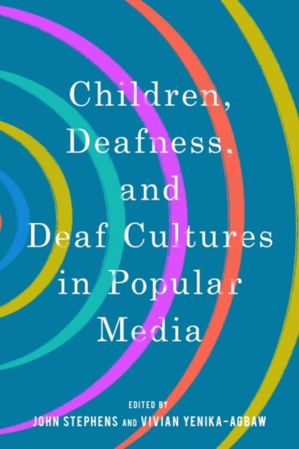 Cover for Children, Deafness, and Deaf Cultures in Popular Media - Children's Literature Association Series (Hardcover Book) (2022)