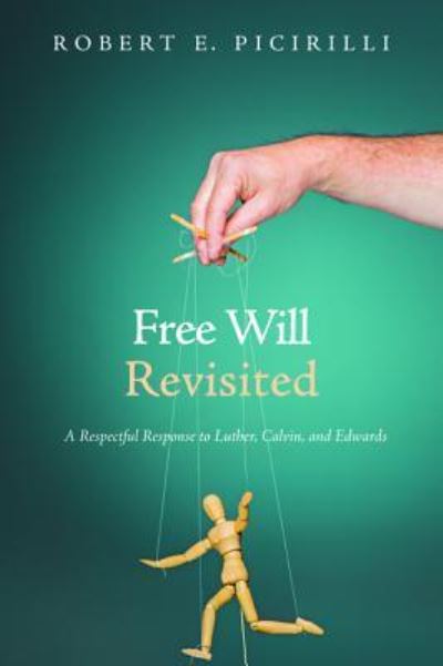 Free Will Revisited - Robert E. Picirilli - Livros - Wipf & Stock Publishers - 9781498244046 - 31 de maio de 2017