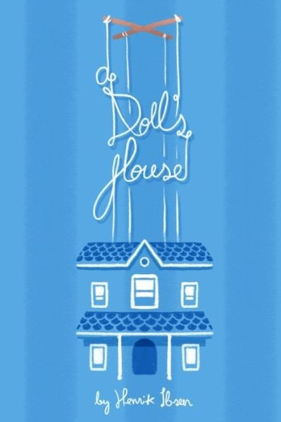 A Doll's House - Henrik Ibsen - Books - Createspace - 9781500338046 - June 27, 2014