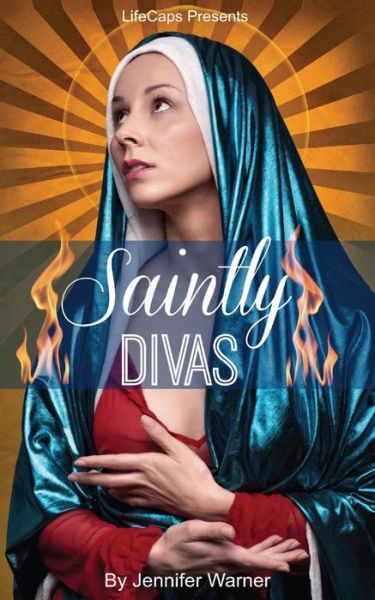 Cover for Jennifer Warner · Saintly Divas: 10 Women Who Revolutionized Christianity (Taschenbuch) (2014)