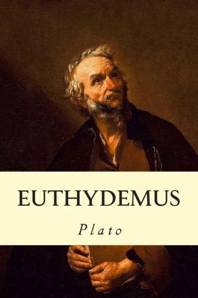 Euthydemus - Plato - Bøger - Createspace - 9781500932046 - 23. august 2014