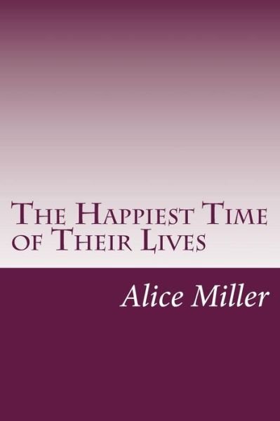 Cover for Alice Duer Miller · The Happiest Time of Their Lives (Paperback Book) (2014)