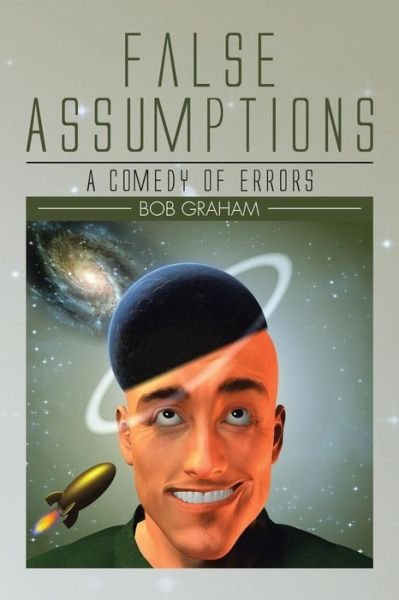 Cover for Bob Graham · False Assumptions: a Comedy of Errors (Taschenbuch) (2015)
