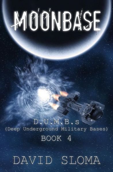 Cover for David Sloma · Moonbase: D.u.m.b.s (Deep Underground Military Bases) - Book 4 (Volume 4) (Paperback Book) (2014)