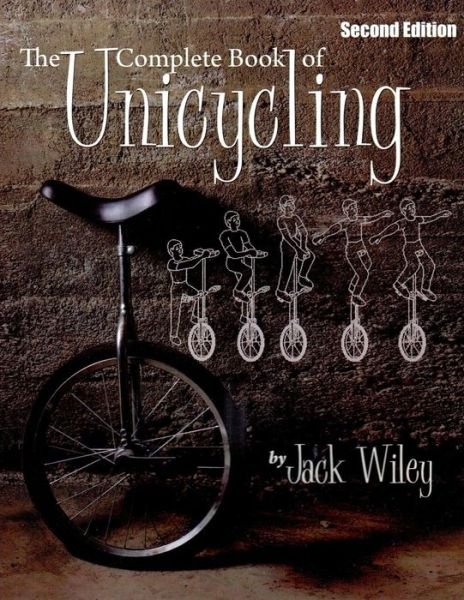 Cover for Jack Wiley · The Complete Book of Unicycling: Second Edition (Paperback Book) (2015)