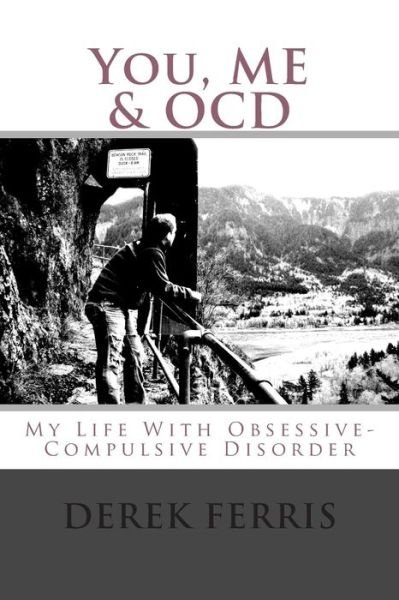 Derek Ferris · You, Me & Ocd: My Life with Obsessive-compulsive Disorder (Paperback Book) (2015)