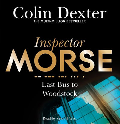 Cover for Colin Dexter · Last Bus to Woodstock - Inspector Morse Mysteries (Audiobook (płyta CD)) [Unabridged edition] (2018)